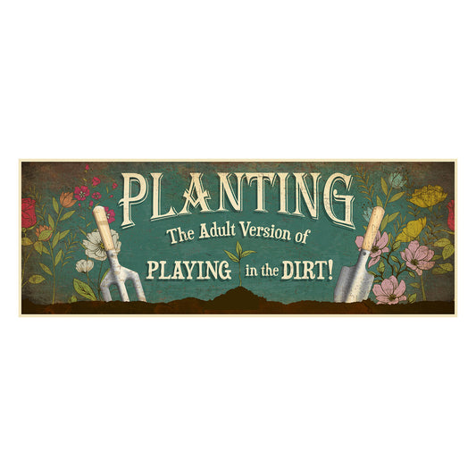 PH1029 Planting - Playing in the Dirt Metal Wall Sign